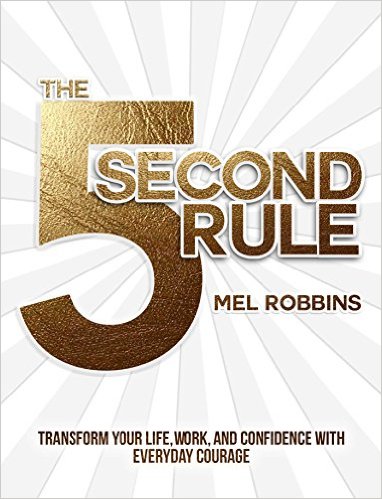 La règle des 5 secondes : Transformez votre vie, votre travail et votre confiance en vous grâce à un courage quotidien.