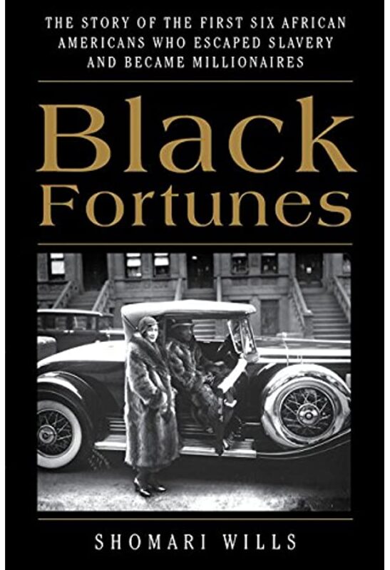 Black Fortunes : L'histoire des six premiers Afro-Américains qui ont survécu à l'esclavage et sont devenus millionnaires.